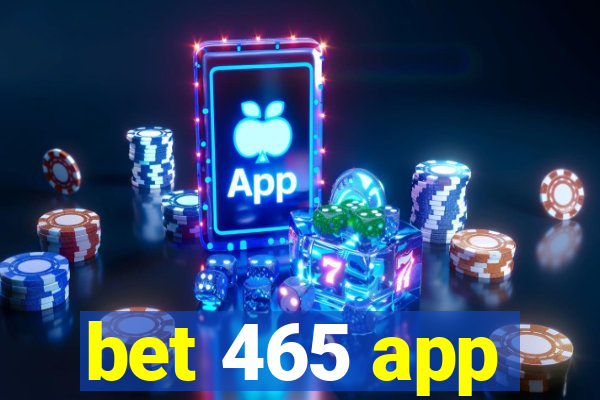 bet 465 app